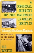 Book cover of A Regional History of the Railways of Great Britain - Southern England by WHITE, H.P. 